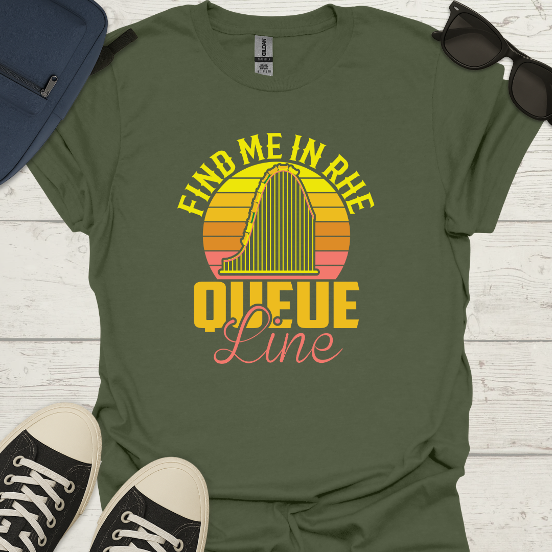 Find Me In The Queue Line T-Shirt