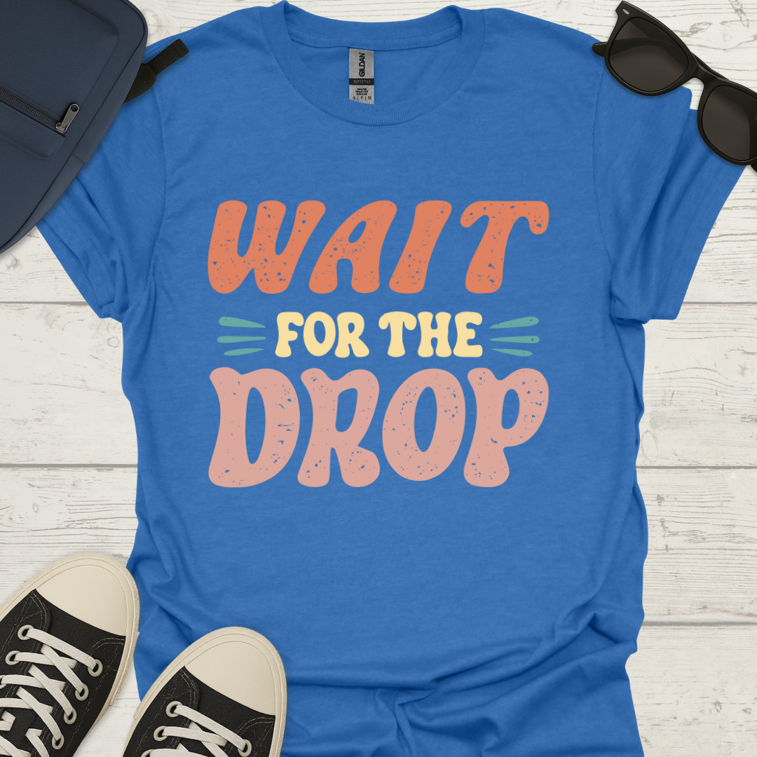 Wait For The Drop - Roller Coaster T-Shirt