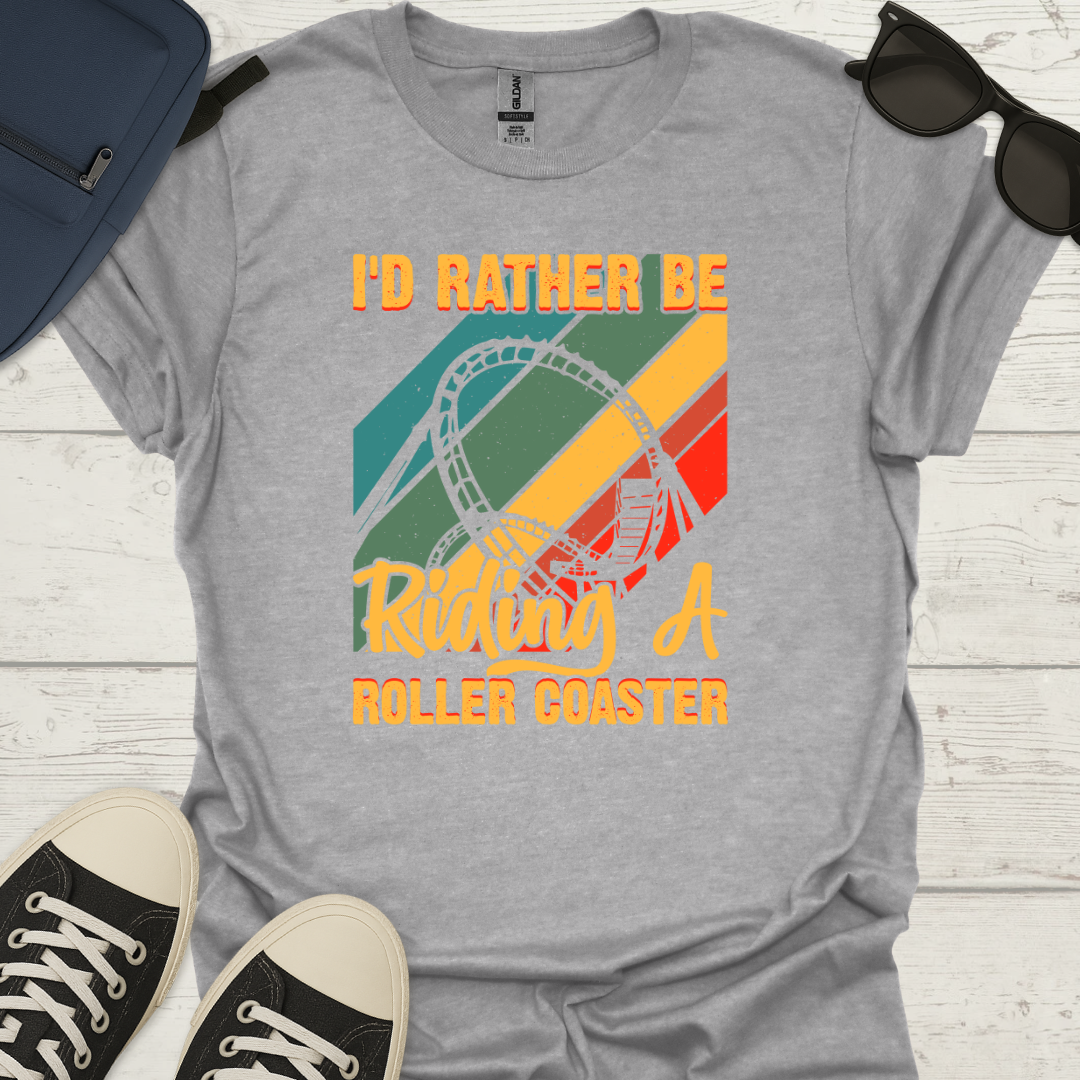 I'd Rather Be Riding Roller Coasters Tee