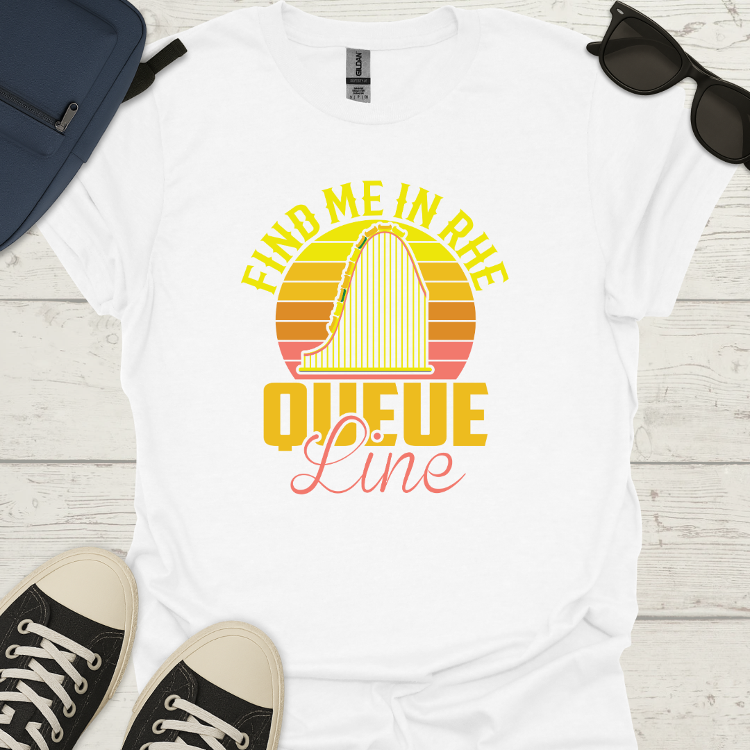 Find Me In The Queue Line T-Shirt