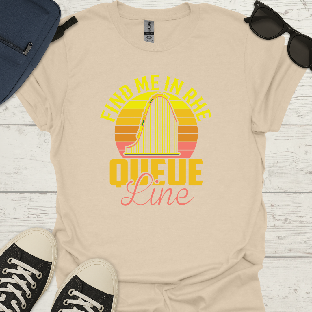 Find Me In The Queue Line T-Shirt