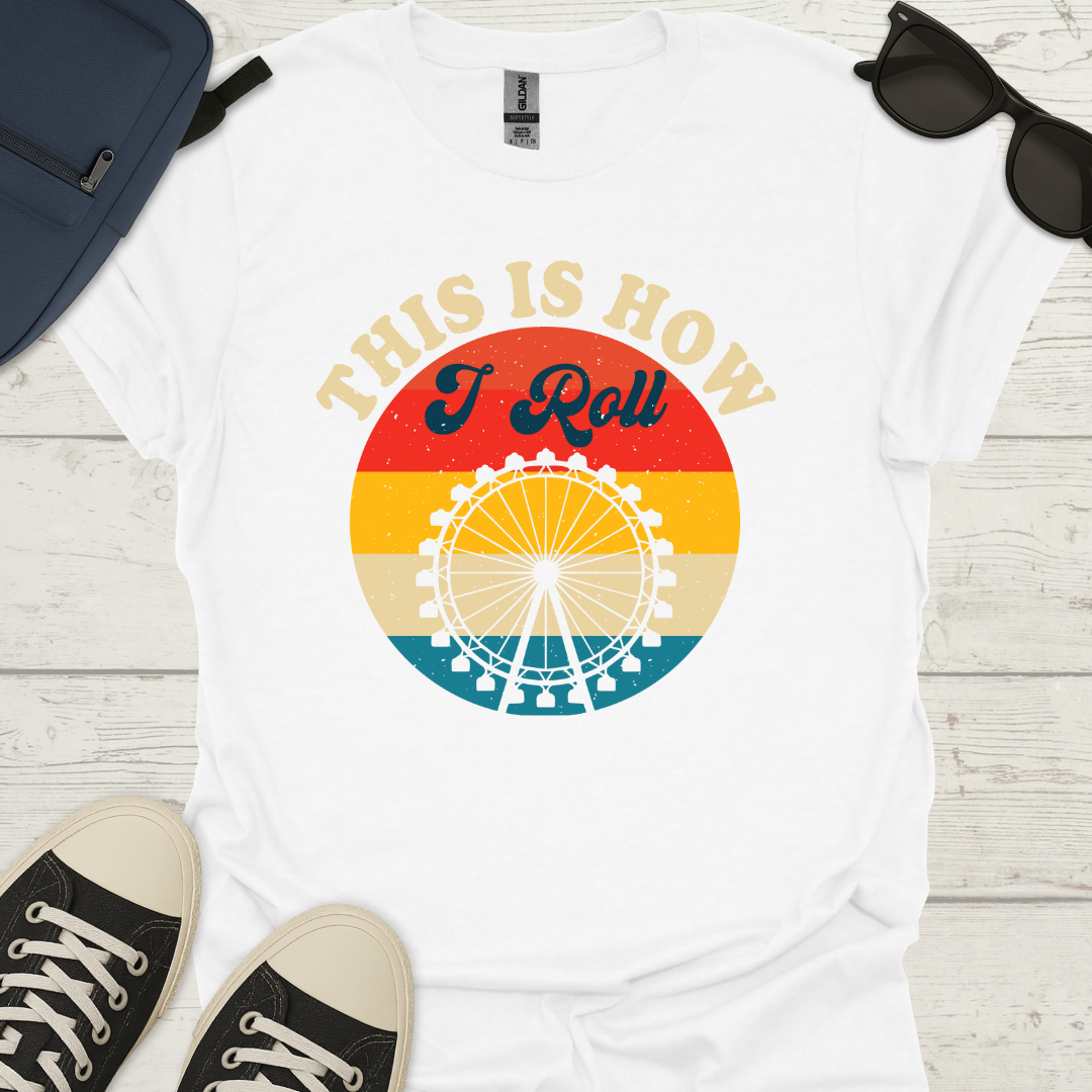 Ferris Wheel This Is How I Roll Tee