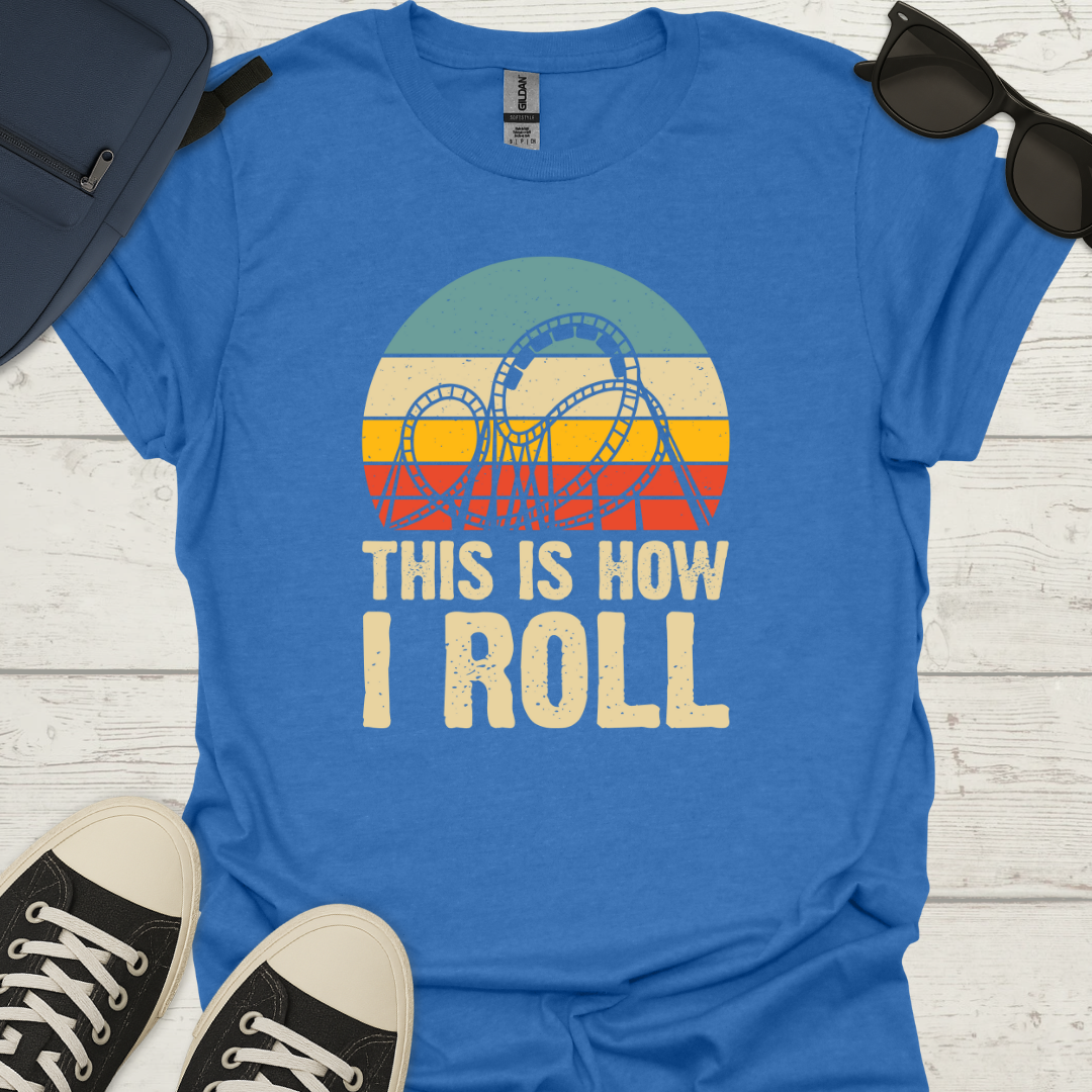 This Is How I Roll - Sunset Coaster Tee