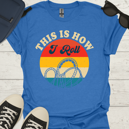 This Is How I Roll - Retro Coaster T-Shirt