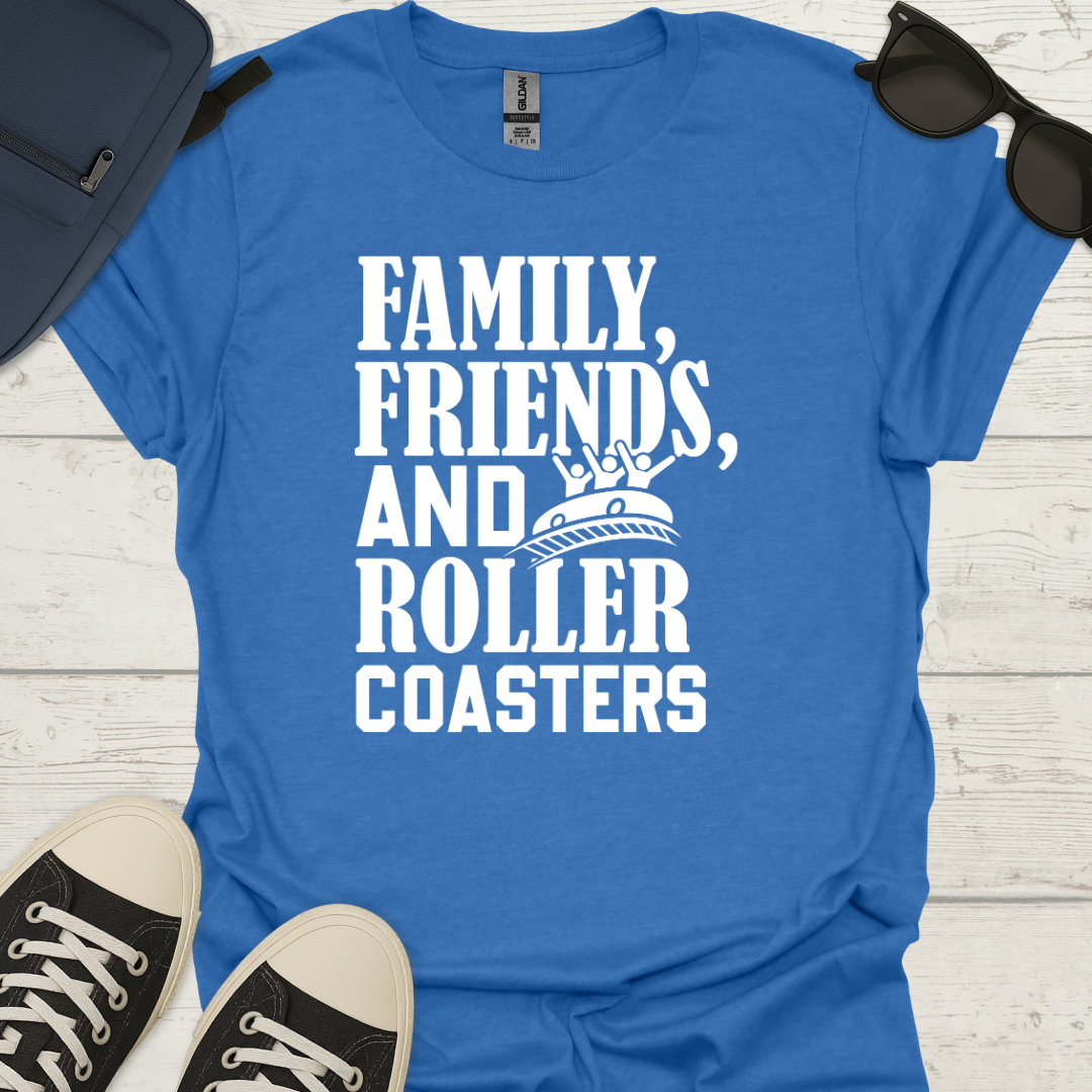 Family, Friends, And Roller Coasters Tee