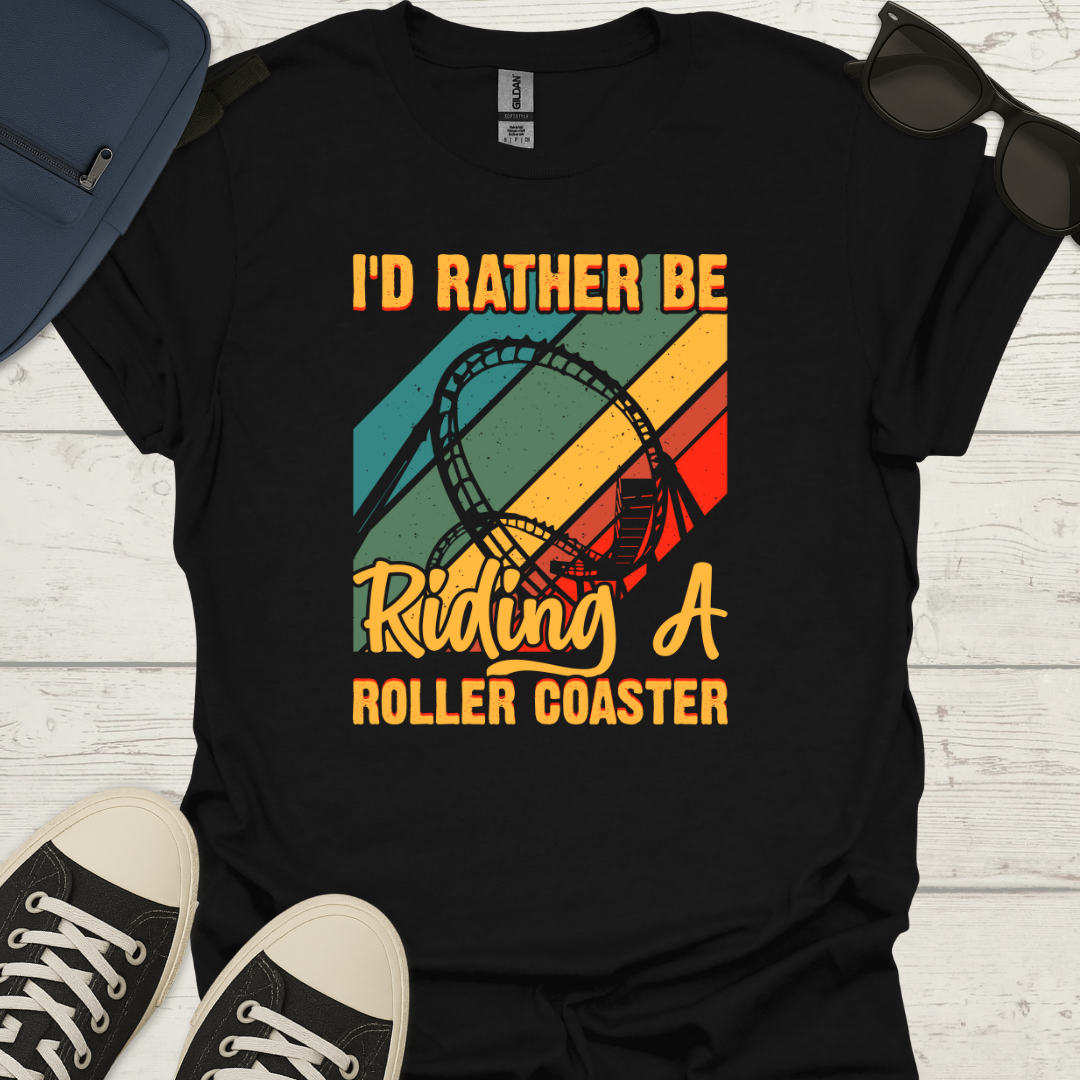 I'd Rather Be Riding Roller Coasters Tee