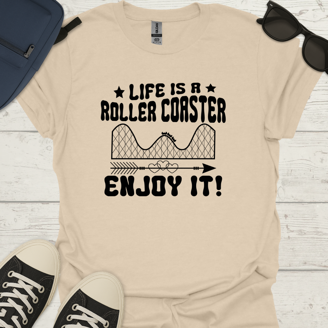Life Is A Roller Coaster Enjoy It! - Fun Coaster Tee